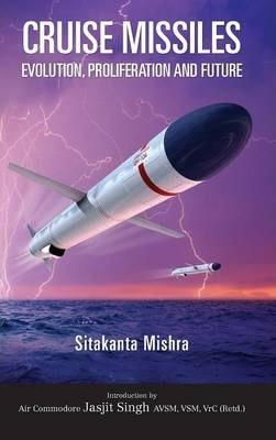Coperta cărții 'Cruise Missile: Evolution, Proliferation and Future - Sitakanta Mishra'