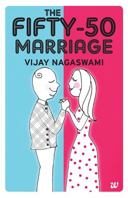 The Fifty-50 Marriage - Vijay Nagaswami