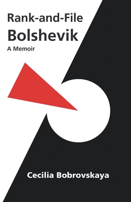 Rank-and-File Bolshevik: A Memoir - Cecilia Bobrovskaya