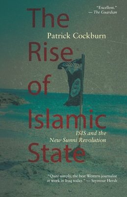 The Rise of Islamic State: ISIS and the New Sunni Revolution - Patrick Cockburn
