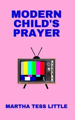Modern Child's Prayer - Martha Tess Little
