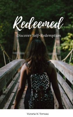 Redeemed: Discover Self-Redemption - Victoria N. Terrana