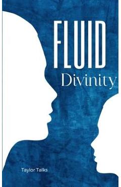 Coperta cărții 'Fluid Divinity - Taylor Talks'