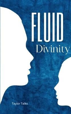 Fluid Divinity - Taylor Talks