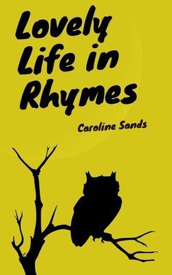 Lovely Life in Rhymes - Caroline Sands