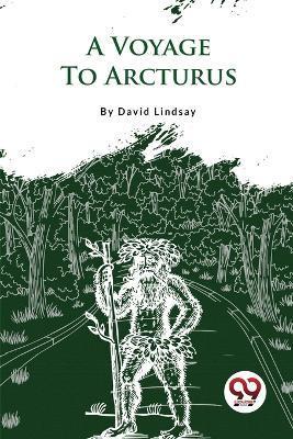 A Voyage To Arcturus - David Lindsay