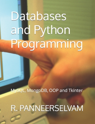 Databases and Python Programming: MySQL, MongoDB, OOP and Tkinter - R. Panneerselvam