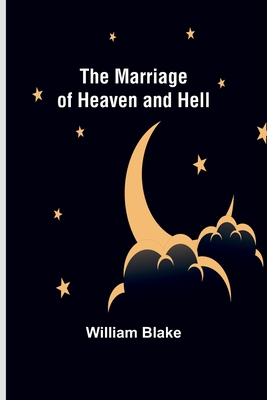 The Marriage of Heaven and Hell - William Blake