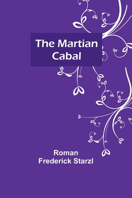 The Martian Cabal - Roman Frederick Starzl