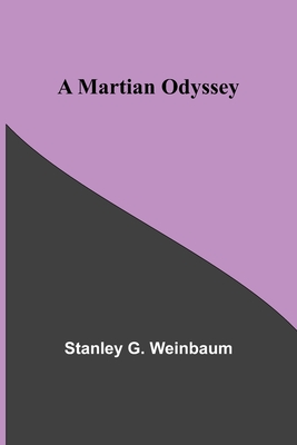 A Martian Odyssey - Stanley G. Weinbaum