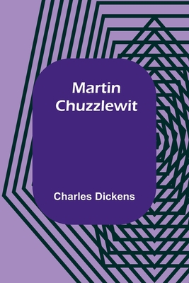 Martin Chuzzlewit - Charles Dickens