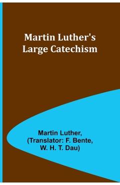 Coperta cărții 'Martin Luther's Large Catechism - Martin Luther'