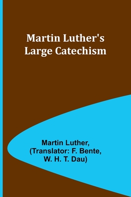 Martin Luther's Large Catechism - Martin Luther