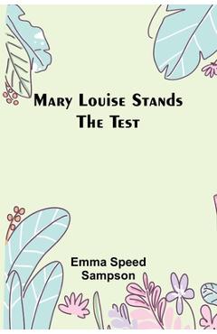 Coperta cărții 'Mary Louise Stands the Test - Emma Speed Sampson'