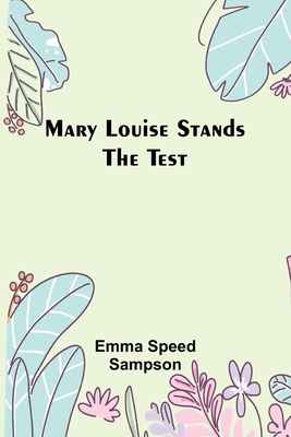 Coperta cărții 'Mary Louise Stands the Test - Emma Speed Sampson'