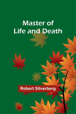 Master of Life and Death - Robert Silverberg