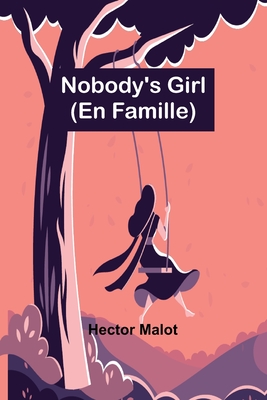 Nobody's Girl; (En Famille) - Hector Malot