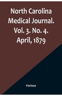 North Carolina Medical Journal. Vol. 3. No. 4. April, 1879