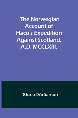 The Norwegian account of Haco's expedition against Scotland, A.D. MCCLXIII. - Sturla Þórðarson