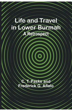 Coperta cărții 'Life and Travel in Lower Burmah: A Retrospect - C. T. Paske'