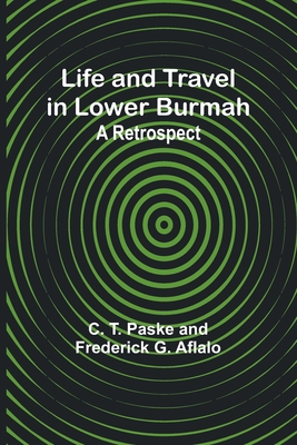 Coperta cărții 'Life and Travel in Lower Burmah: A Retrospect - C. T. Paske'