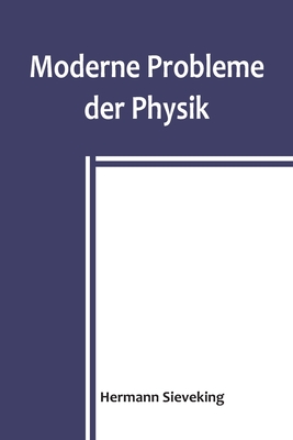 Moderne Probleme der Physik - Hermann Sieveking