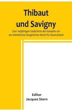 Coperta cărții 'Thibaut und Savigny; Zum 100jährigen Gedächtnis des Kampfes um ein einheitliches bürgerliches Recht für Deutschland -'