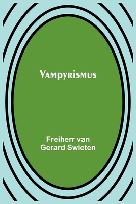 Vampyrismus - Freiherr Van Gerard Swieten