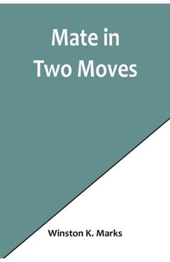 Coperta cărții 'Mate in Two Moves - Winston K. Marks'