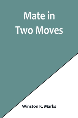 Mate in Two Moves - Winston K. Marks