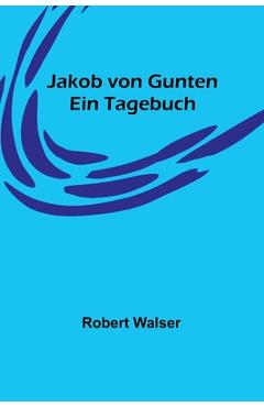 Coperta cărții 'Jakob von Gunten: Ein Tagebuch - Robert Walser'