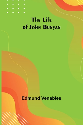 The Life of John Bunyan - Edmund Venables