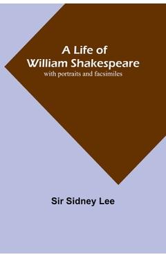 Coperta cărții 'A Life of William Shakespeare: with portraits and facsimiles - Sidney Lee'