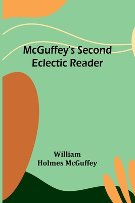 McGuffey's Second Eclectic Reader - William Holmes Mcguffey