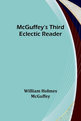 McGuffey's Third Eclectic Reader - William Holmes Mcguffey