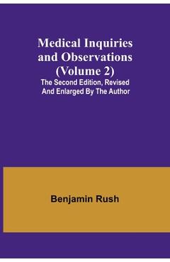 Coperta cărții 'Medical Inquiries and Observations (Volume 2); The Second Edition, Revised and Enlarged by the Author - Benjamin Rush'