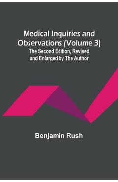 Coperta cărții 'Medical Inquiries and Observations (Volume 3); The Second Edition, Revised and Enlarged by the Author - Benjamin Rush'