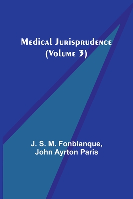 Medical Jurisprudence (Volume 3) - J. S. M. Fonblanque