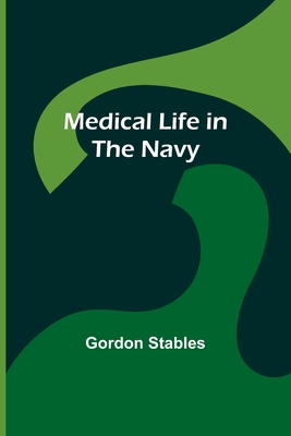 Medical Life in the Navy - Gordon Stables