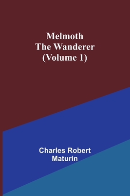 Melmoth the Wanderer (Volume 1) - Charles Robert Maturin