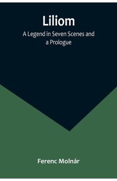Coperta cărții 'Liliom: A Legend in Seven Scenes and a Prologue - Ferenc Molnár'