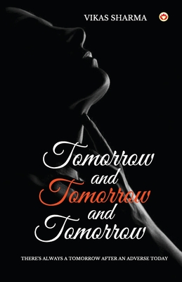 Tomorrow and Tomorrow and Tomorrow - Sharma Vikas