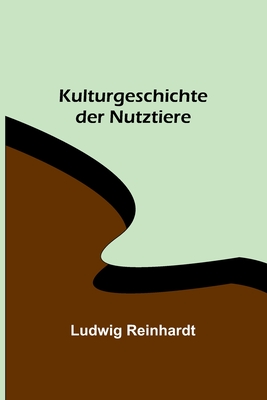 Kulturgeschichte der Nutztiere - Ludwig Reinhardt