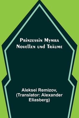 Prinzessin Mymra: Novellen und Träume - Aleksei Remizov