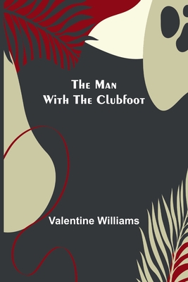 The Man with the Clubfoot - Valentine Williams