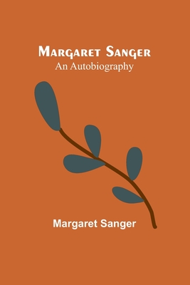 Margaret Sanger: an autobiography - Margaret Sanger