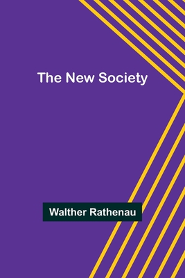 The New Society - Walther Rathenau
