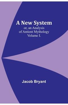Coperta cărții 'A New System; or, an Analysis of Antient Mythology. Volume I. - Jacob Bryant'