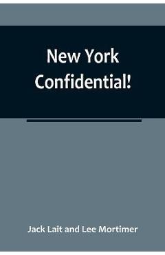Coperta cărții 'New York Confidential! - Jack Lait And Lee Mortimer'