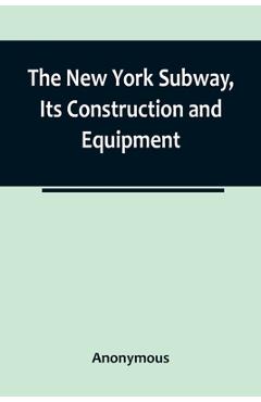 The New York Subway, Its Construction and Equipment